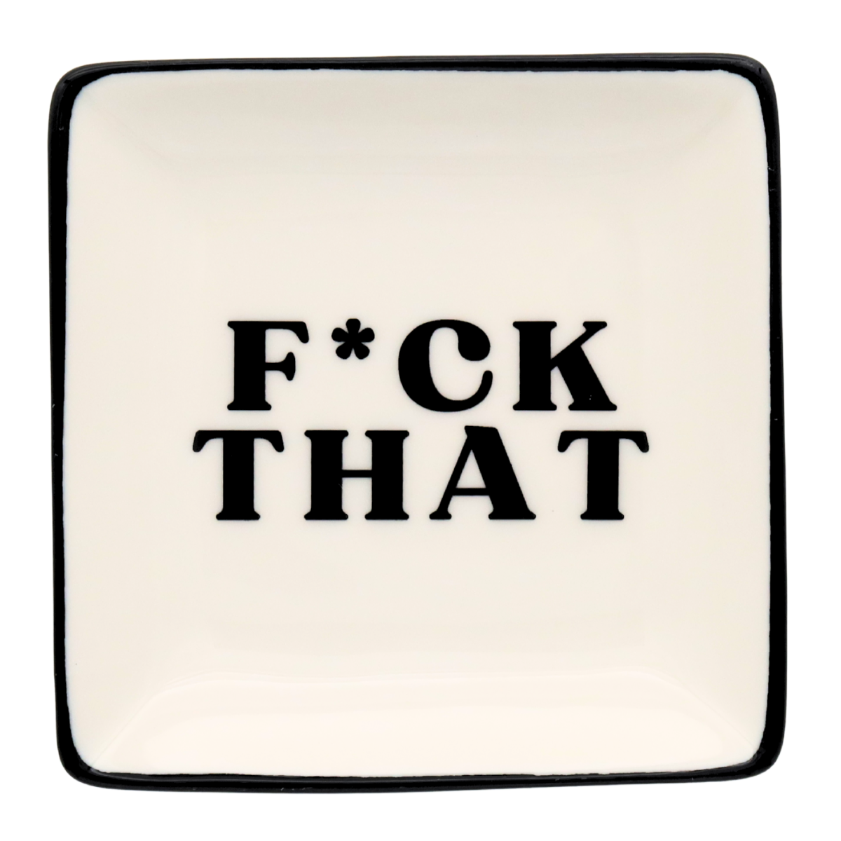 Square Trinket Tray F*CK THAT